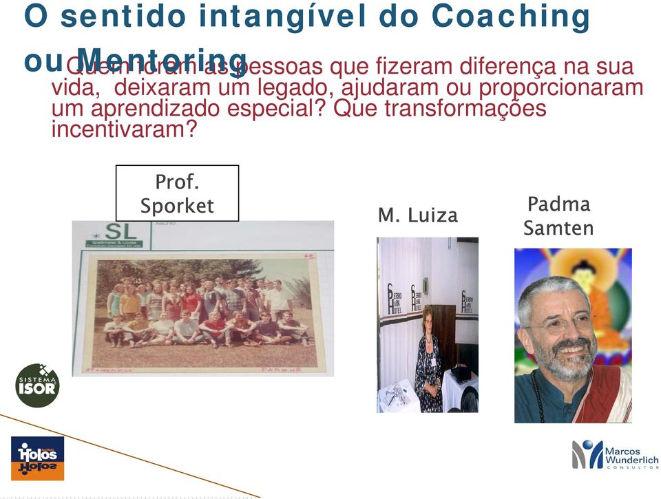 legado, ajudaram ou proporcionaram um aprendizado especial?