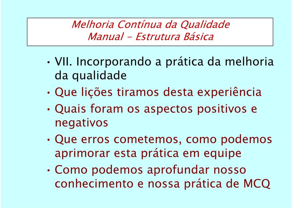 experiência Quais foram os aspectos positivos e negativos Que erros cometemos,