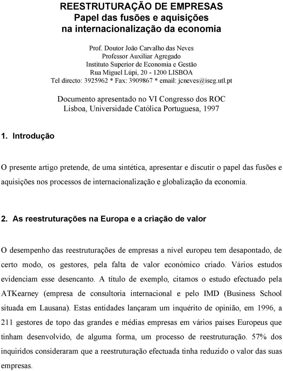 pt Documento apresentado no VI Congresso dos ROC Lisboa, Universidade Católica Portuguesa, 1997 1.