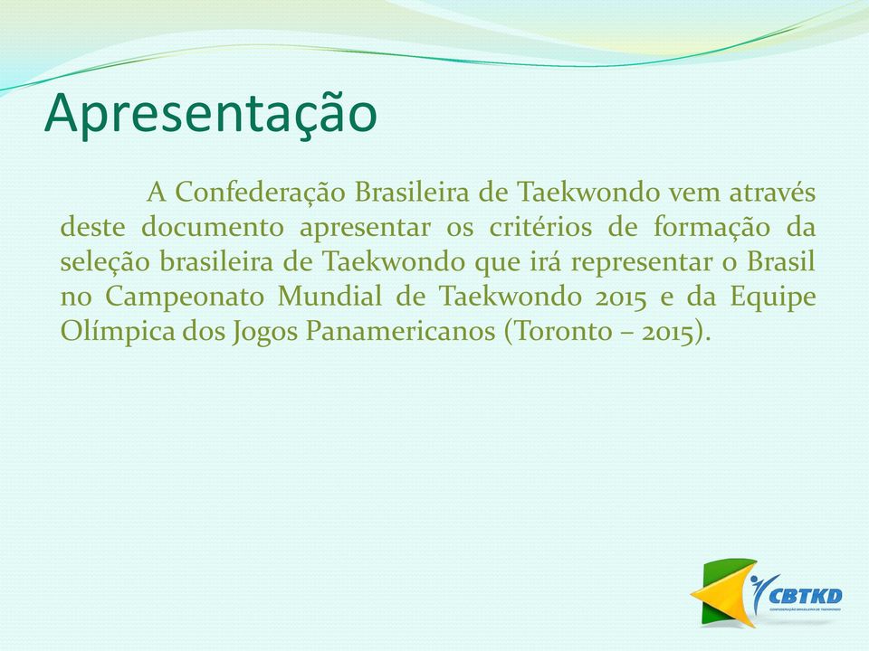 de Taekwondo que irá representar o Brasil no Campeonato Mundial de