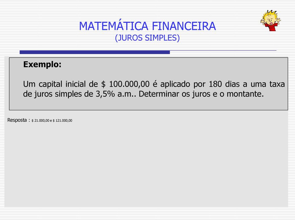 juros simples de 3,5% a.m.. Determinar os juros e o montante.