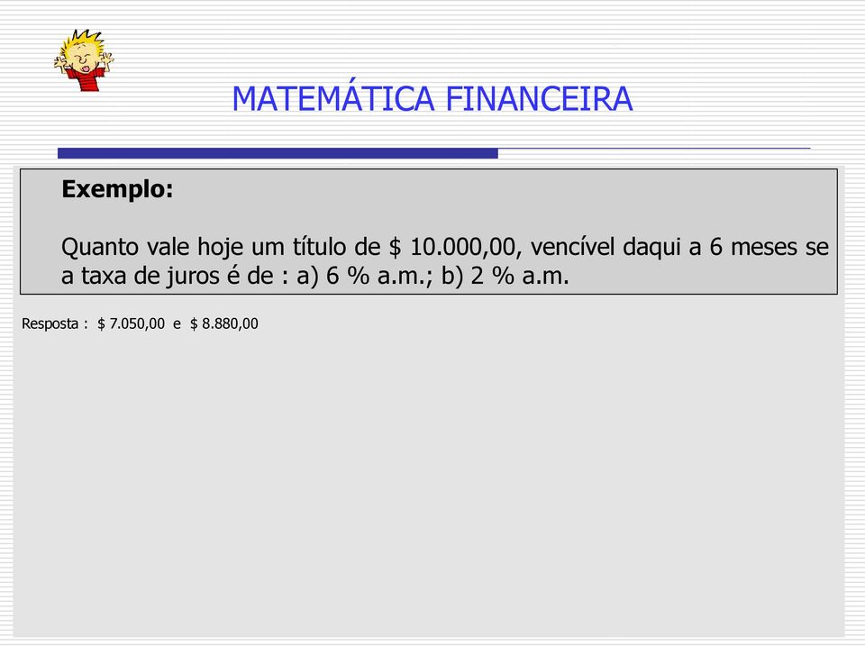 taxa de juros é de : a) 6 % a.m.