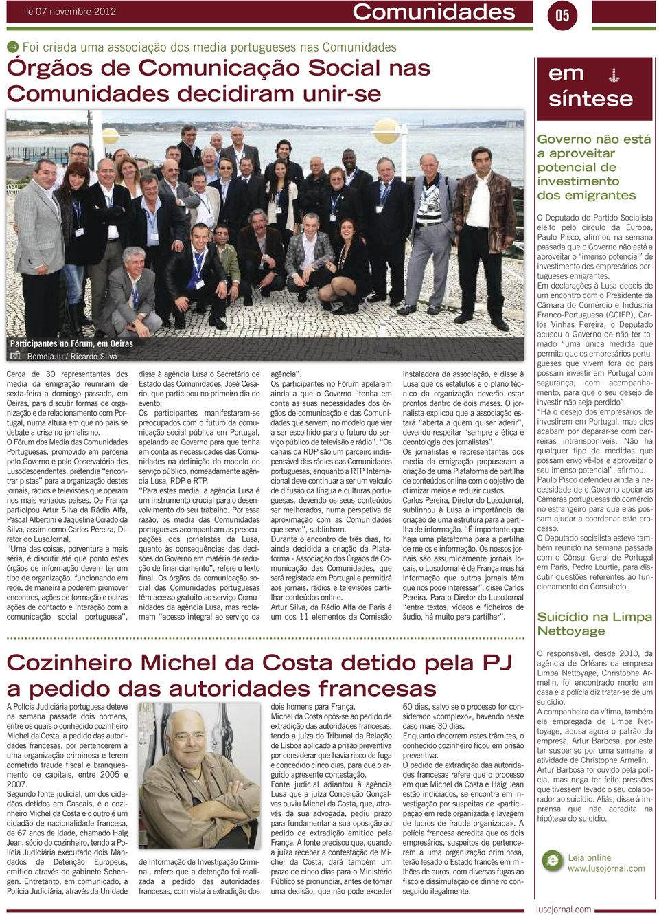 lu / Ricardo Silva Cerca de 30 representantes dos media da emigração reuniram de sexta-feira a domingo passado, em Oeiras, para discutir formas de organização e de relacionamento com Portugal, numa