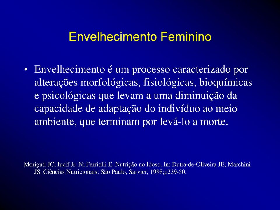 indivíduo ao meio ambiente, que terminam por levá-lo a morte. Moriguti JC; Iucif Jr. N; Ferriolli E.