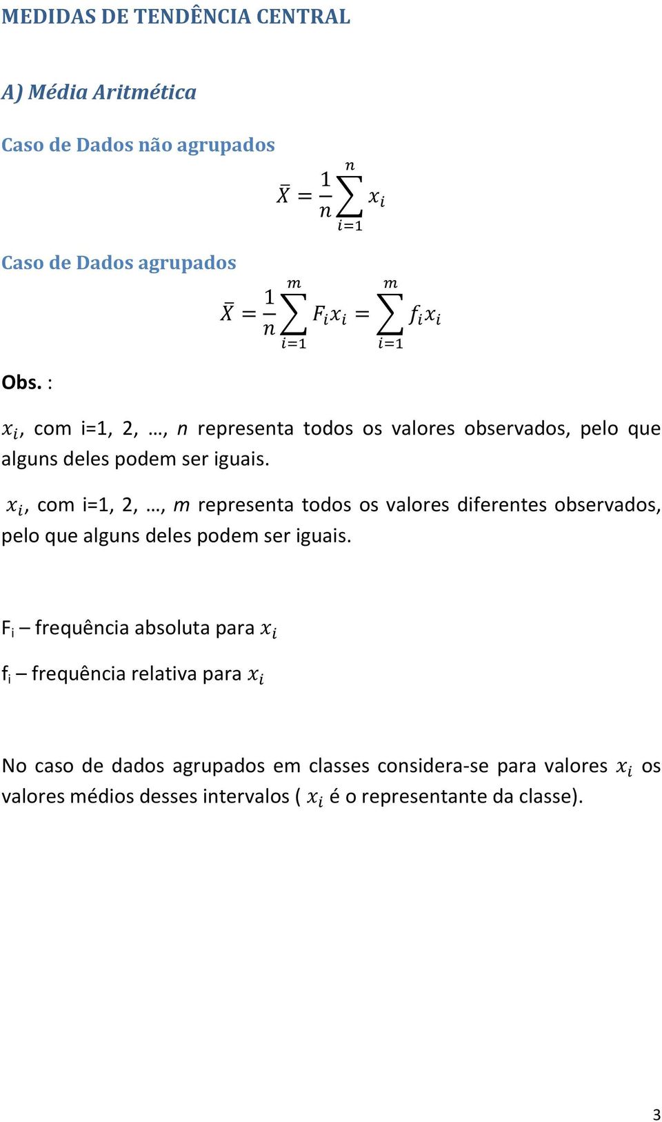 , com i=1, 2,, m representa todos os valores diferentes observados, pelo que alguns deles podem ser iguais.