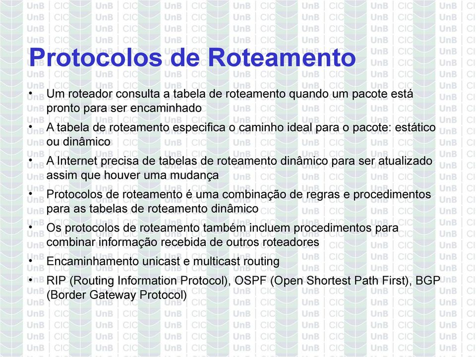 roteamento é uma combinação de regras e procedimentos para as tabelas de roteamento dinâmico Os protocolos de roteamento também incluem procedimentos para combinar