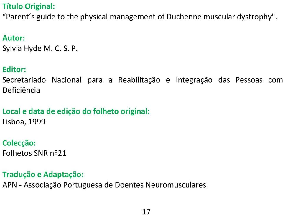 Editor: Secretariado Nacional para a Reabilitação e Integração das Pessoas com Deficiência