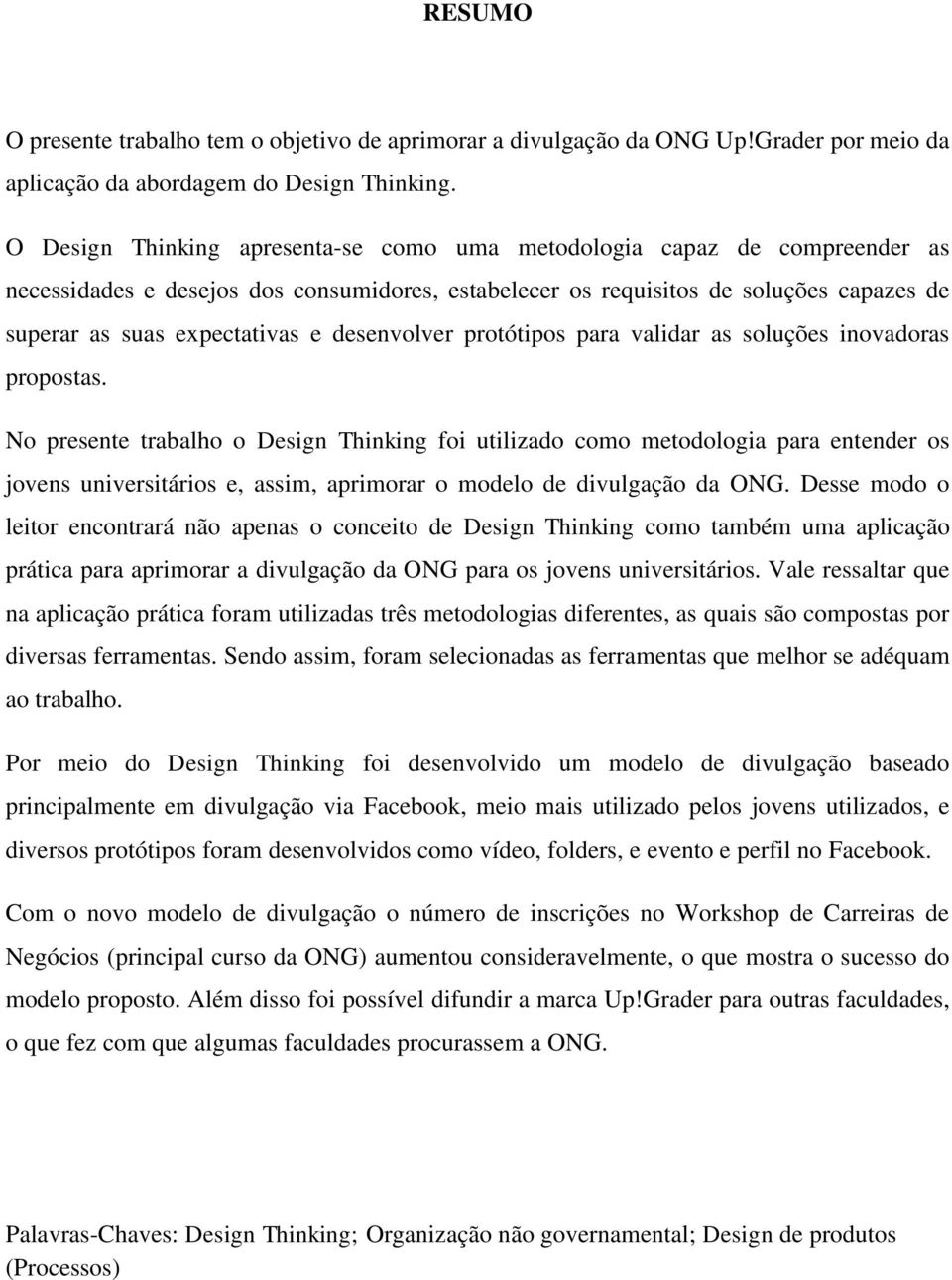 desenvolver protótipos para validar as soluções inovadoras propostas.