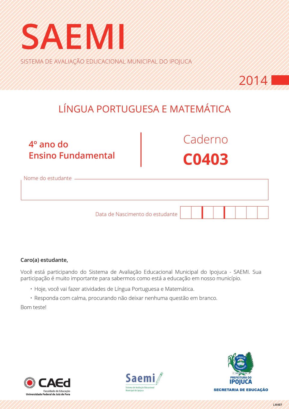 Sua participação é muito importante para sabermos como está a educação em nosso município.