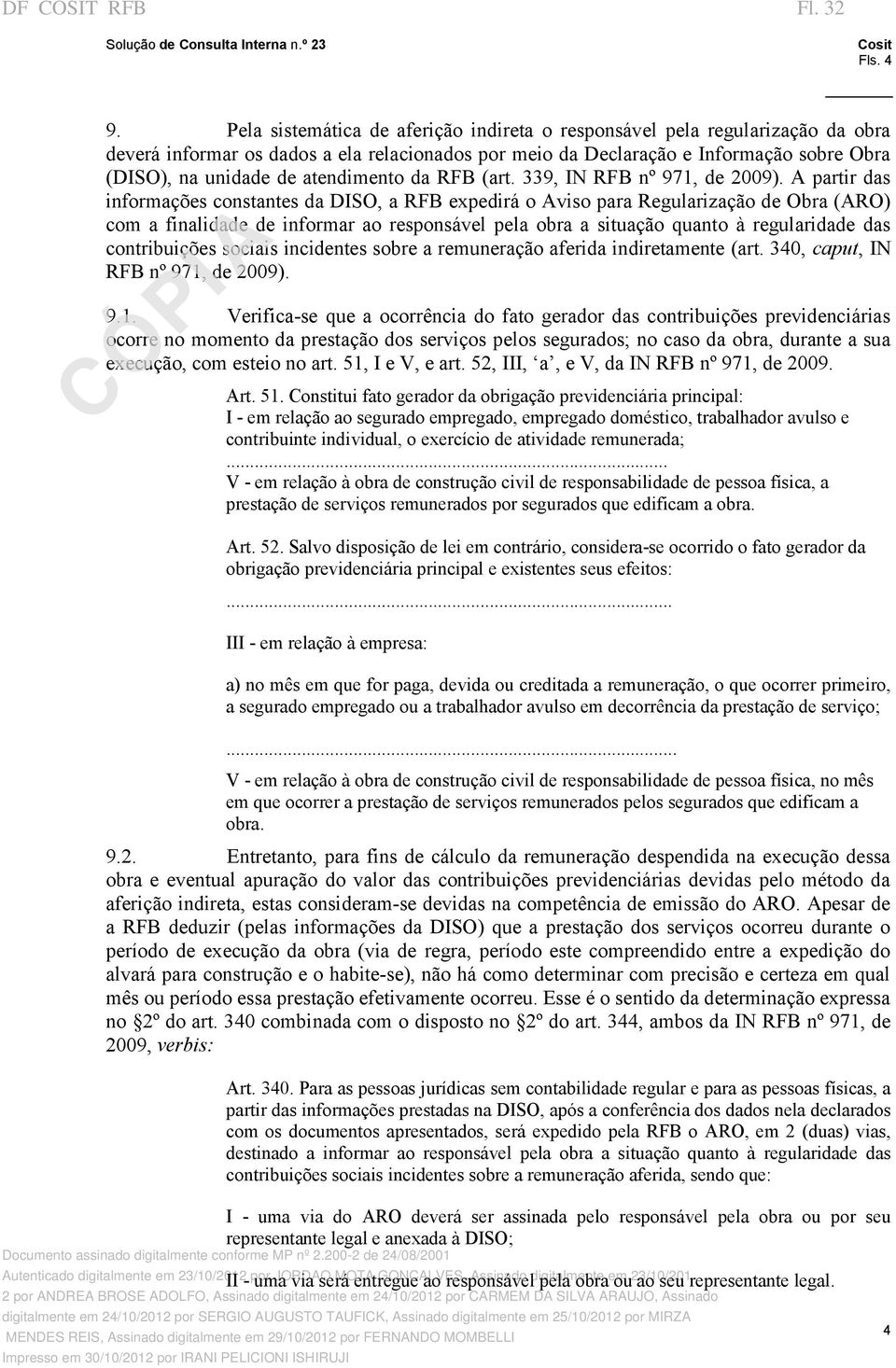 atendimento da RFB (art. 339, IN RFB nº 971, de 2009).