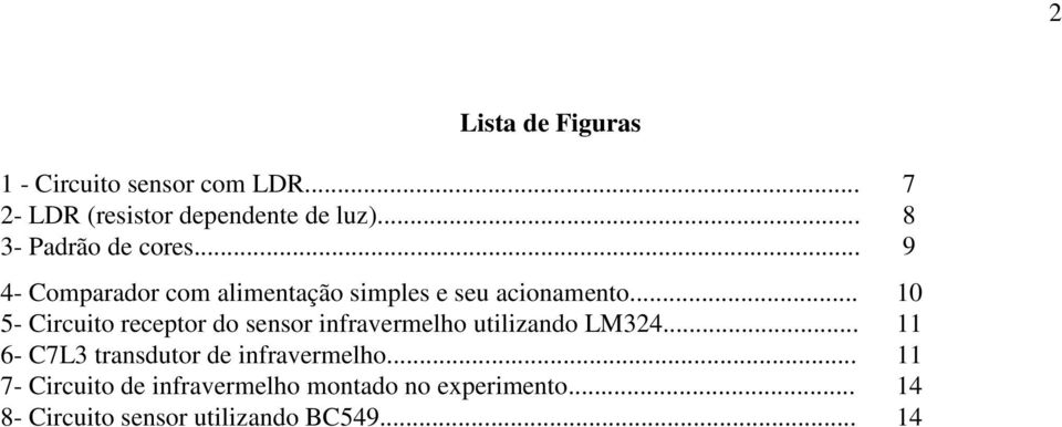 .. 10 5- Circuito receptor do sensor infravermelho utilizando LM324.