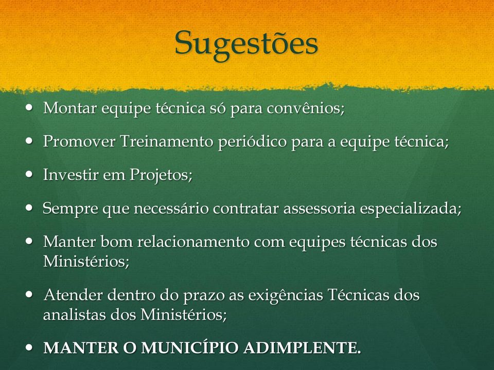 especializada; Manter bom relacionamento com equipes técnicas dos Ministérios; Atender