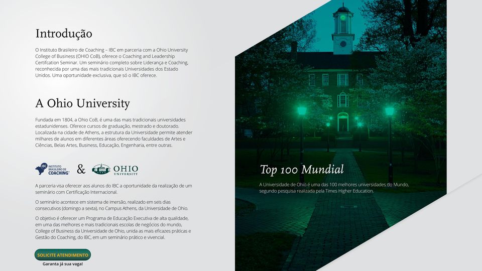 A Ohio University Fundada em 1804, a Ohio CoB, é uma das mais tradicionais universidades estadunidenses. Oferece cursos de graduação, mestrado e doutorado.