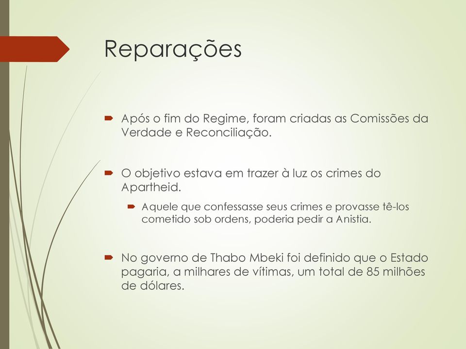 Aquele que confessasse seus crimes e provasse tê-los cometido sob ordens, poderia pedir a