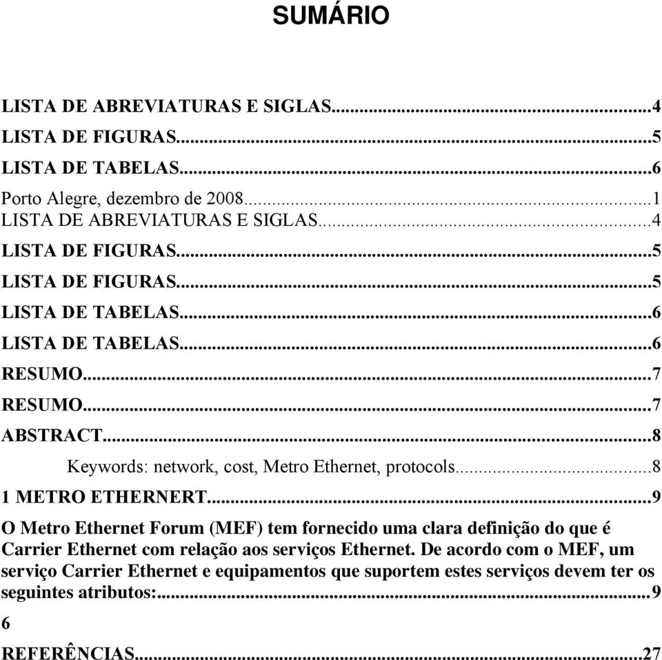 ..8 Keywords: network, cost, Metro Ethernet, protocols...8 1 METRO ETHERNERT.