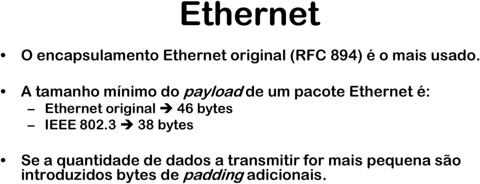 A tamanho mínimo do payload de um pacote Ethernet é: Ethernet