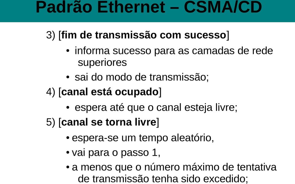 até que o canal esteja livre; 5) [canal se torna livre] espera-se um tempo aleatório,