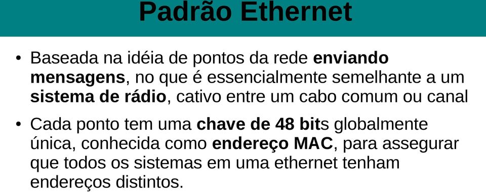 canal Cada ponto tem uma chave de 48 bits globalmente única, conhecida como