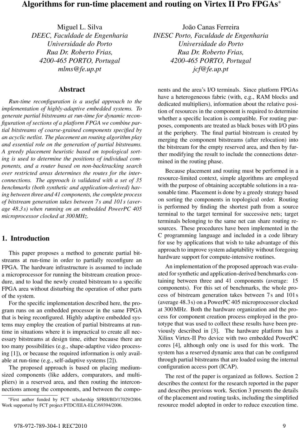 pt Abstract Run-time reconfiguration is a useful approach to the implementation of highly-adaptive embedded systems.