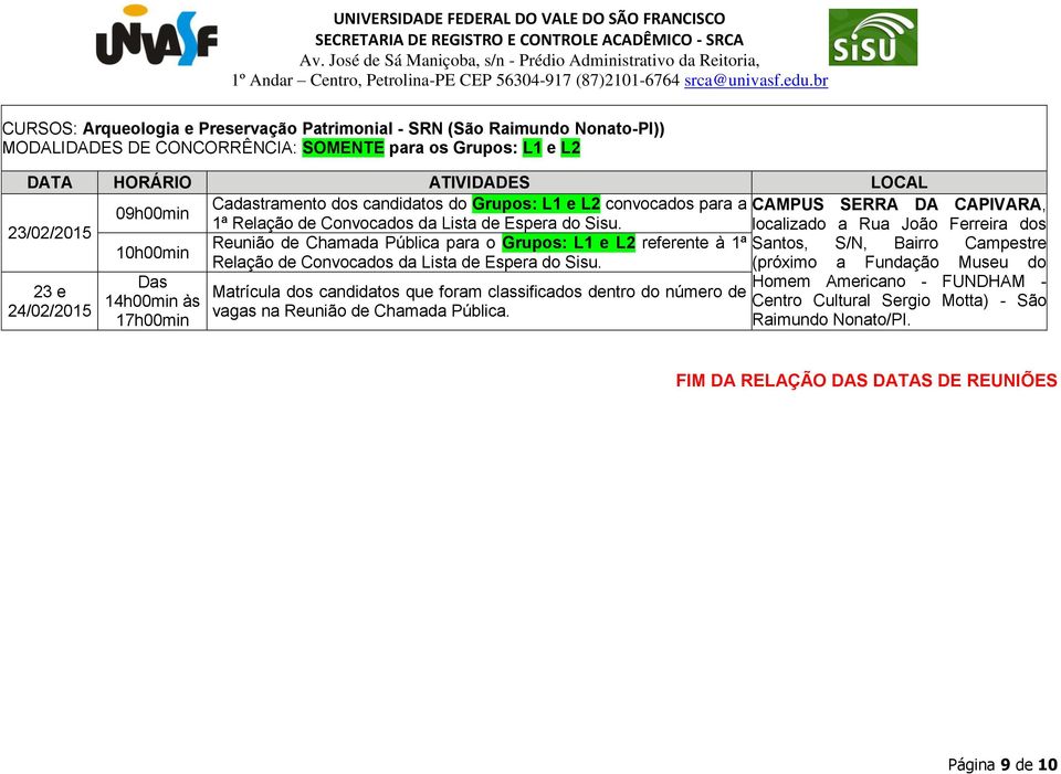 referente à 1ª 10h00min Relação de Convocados da Lista de Espera do 23 e 24/02/2015 CAMPUS SERRA DA CAPIVARA, localizado a Rua João Ferreira dos Santos, S/N,