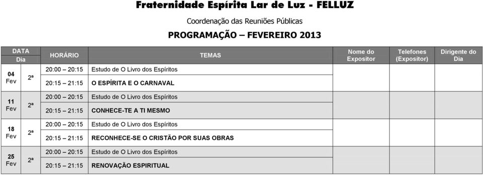 21:15 CONHECE-TE A TI MESMO 20:15 21:15 RECONHECE-SE