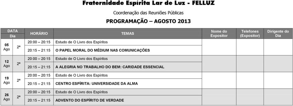 ALEGRIA NO TRABALHO DO BEM: CARIDADE ESSENCIAL 20:15 21:15 CENTRO