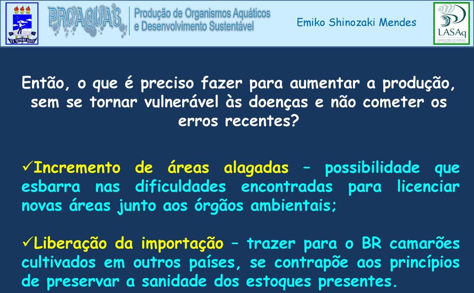 Incremento de áreas alagadas possibilidade que esbarra nas dificuldades encontradas para licenciar novas