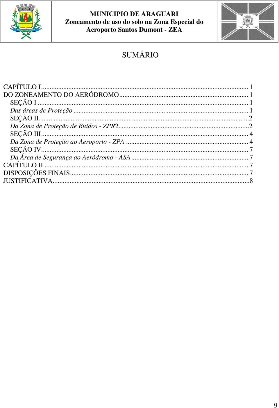 ..2 SEÇÃO III... 4 Da Zona de Proteção ao Aeroporto - ZPA... 4 SEÇÃO IV.