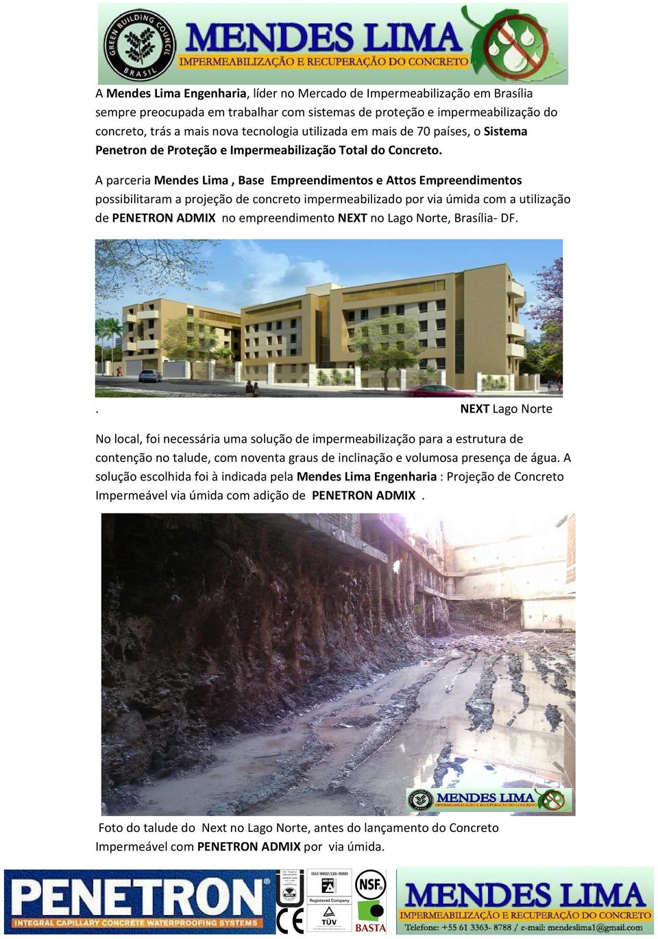 A parceria Mendes Lima, Base Empreendimentos e Attos Empreendimentos possibilitaram a projeção de concreto impermeabilizado por via úmida com a utilização de PENETRON ADMIX no empreendimento NEXT no