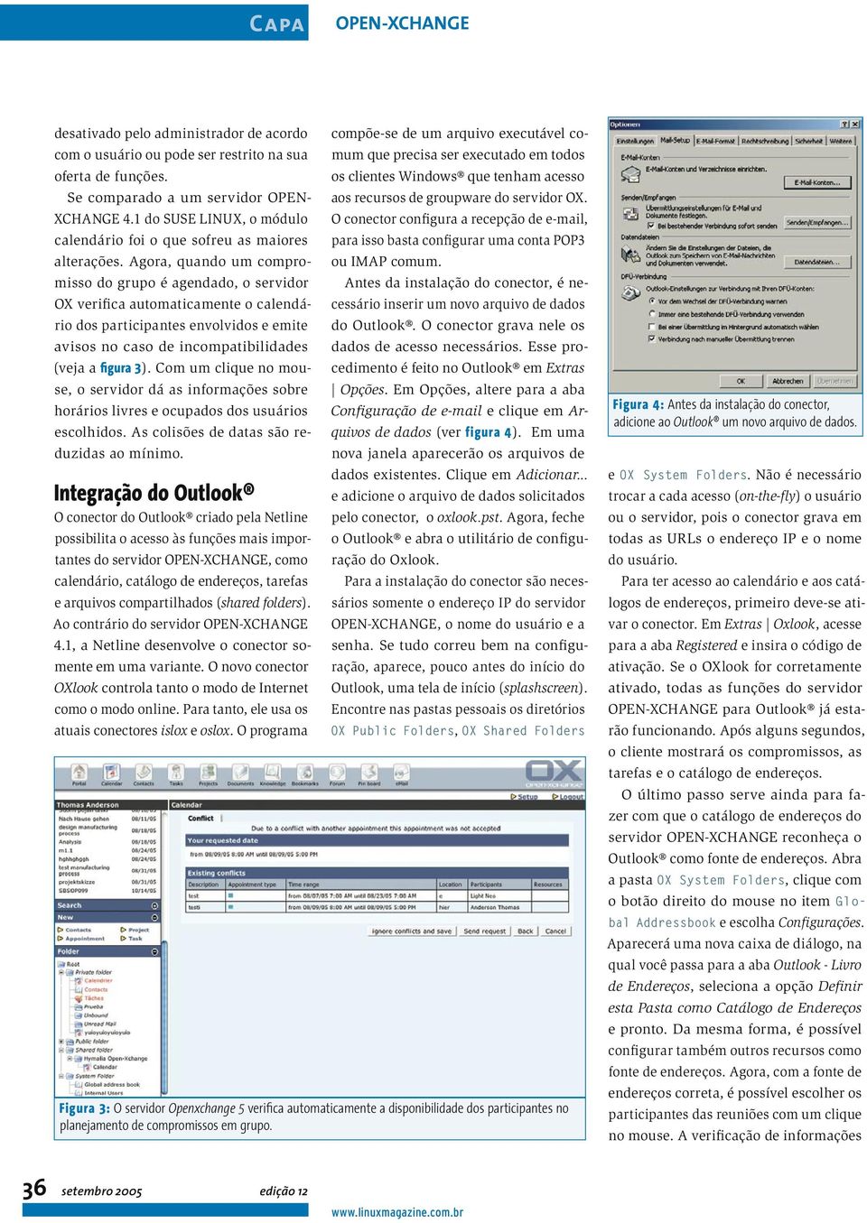 Agora, quando um compromisso do grupo é agendado, o servidor OX verifica automaticamente o calendário dos participantes envolvidos e emite avisos no caso de incompatibilidades (veja a figura 3).