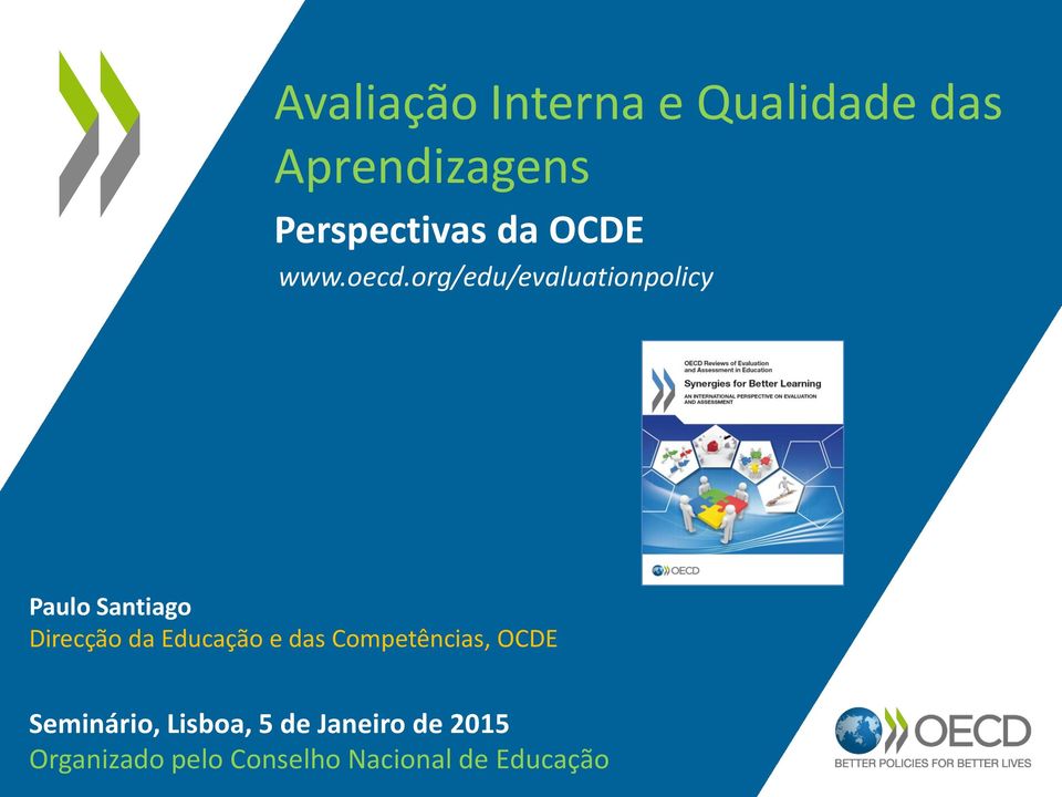 org/edu/evaluationpolicy Paulo Santiago Direcção da Educação e