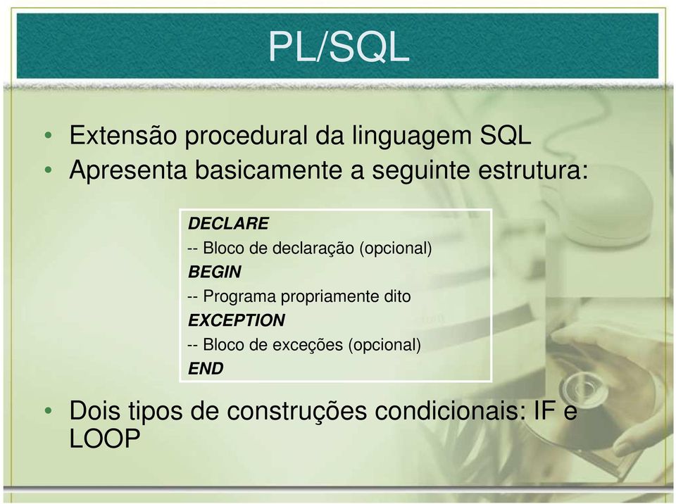 BEGIN -- Programa propriamente dito EXCEPTION -- Bloco de