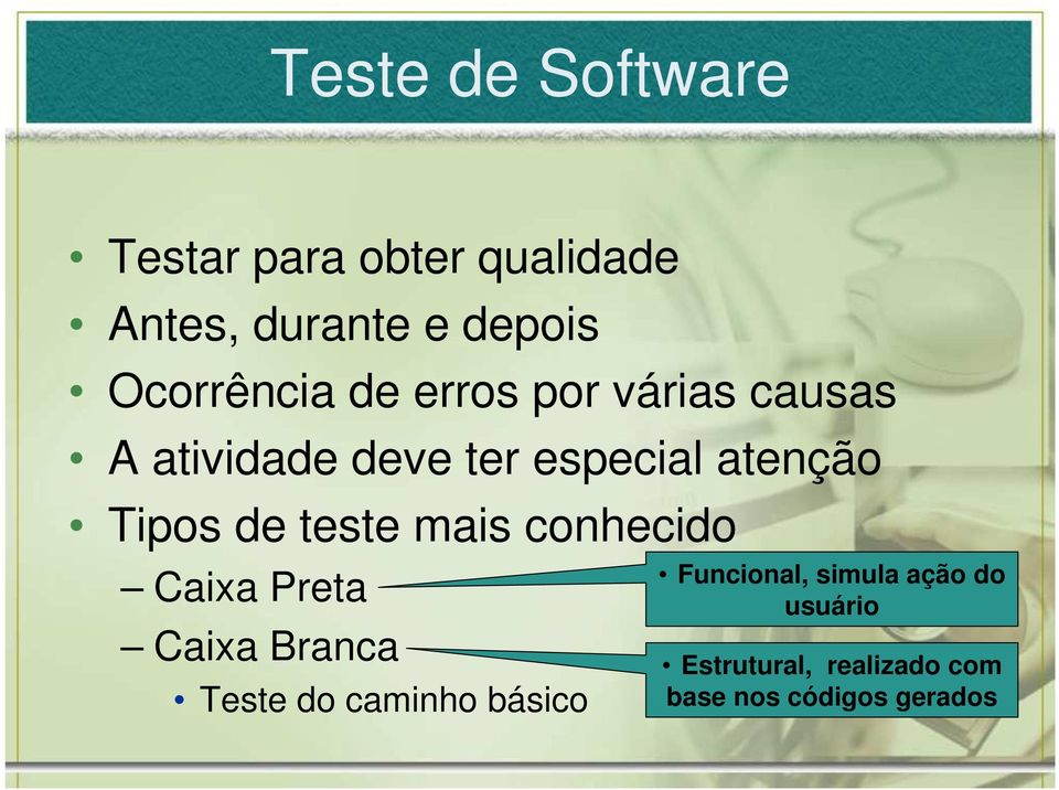 Tipos de teste mais conhecido Caixa Preta Caixa Branca Teste do caminho