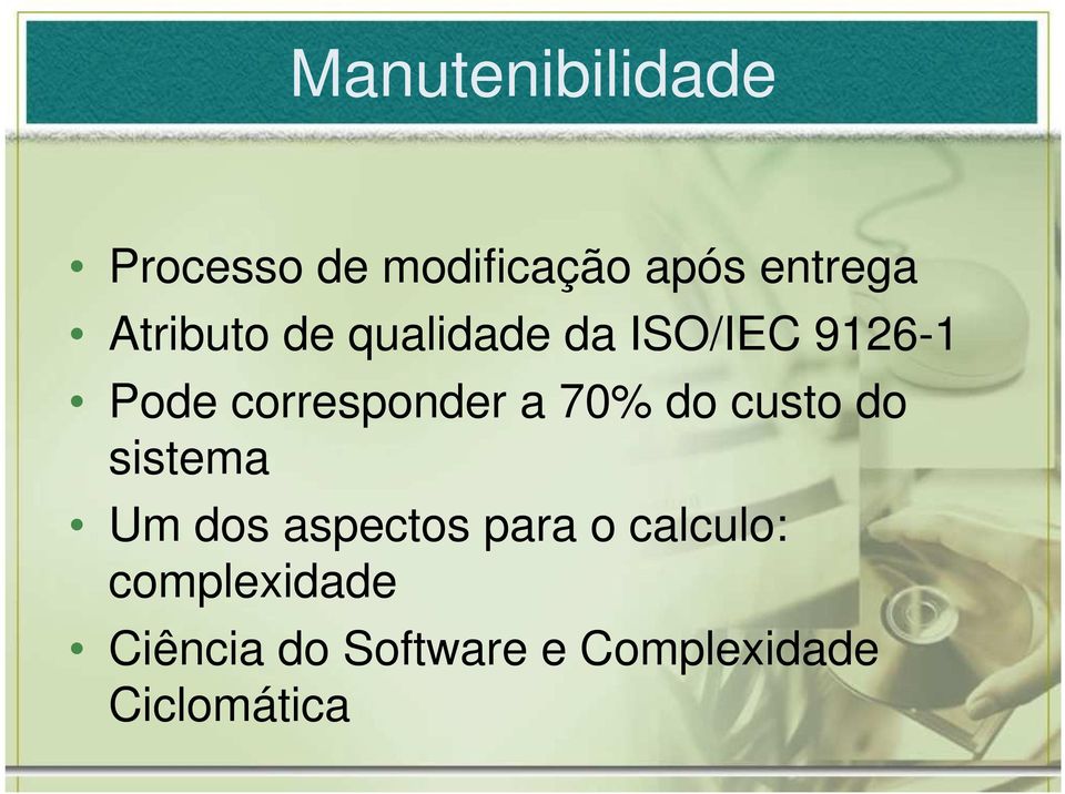 a 70% do custo do sistema Um dos aspectos para o calculo: