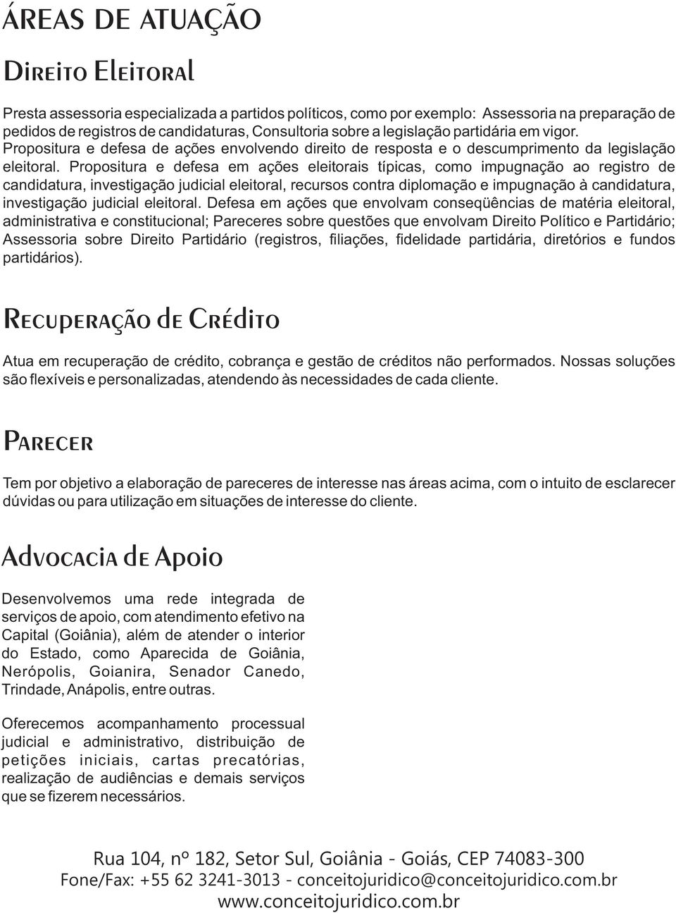 Propositura e defesa em ações eleitorais típicas, como impugnação ao registro de candidatura, investigação judicial eleitoral, recursos contra diplomação e impugnação à candidatura, investigação