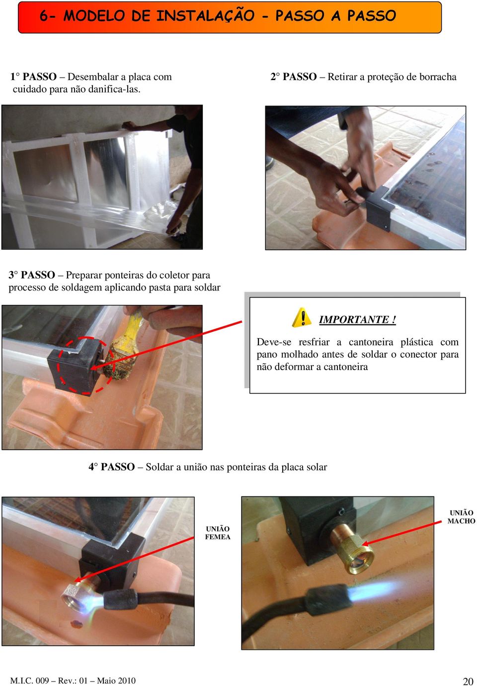 3 PASSO Preparar ponteiras do coletor para processo de soldagem aplicando pasta para soldar IMPORTANTE!