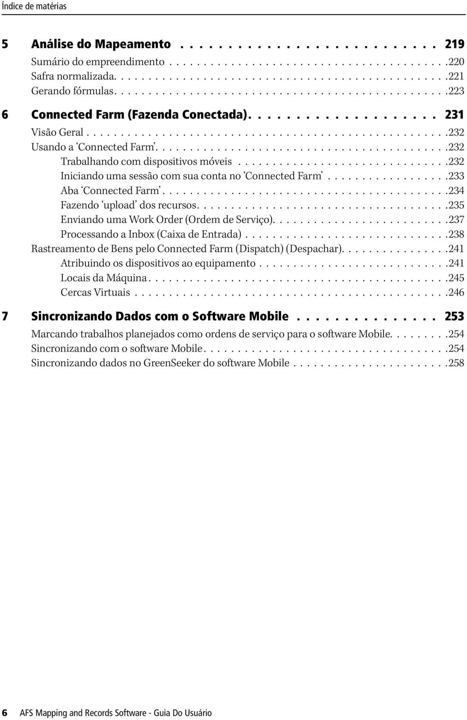 ..........................................232 Trabalhando com dispositivos móveis...............................232 Iniciando uma sessão com sua conta no Connected Farm..................233 Aba Connected Farm.