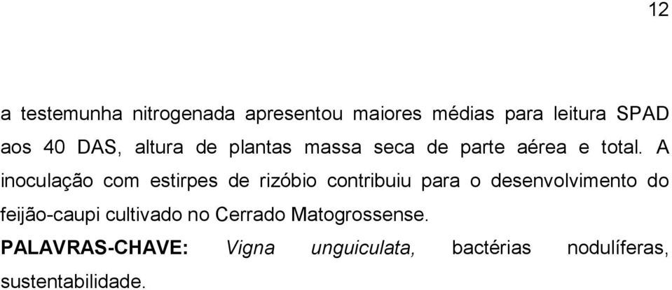 A inoculação com estirpes de rizóbio contribuiu para o desenvolvimento do