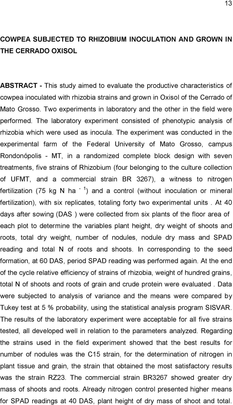 The laboratory experiment consisted of phenotypic analysis of rhizobia which were used as inocula.