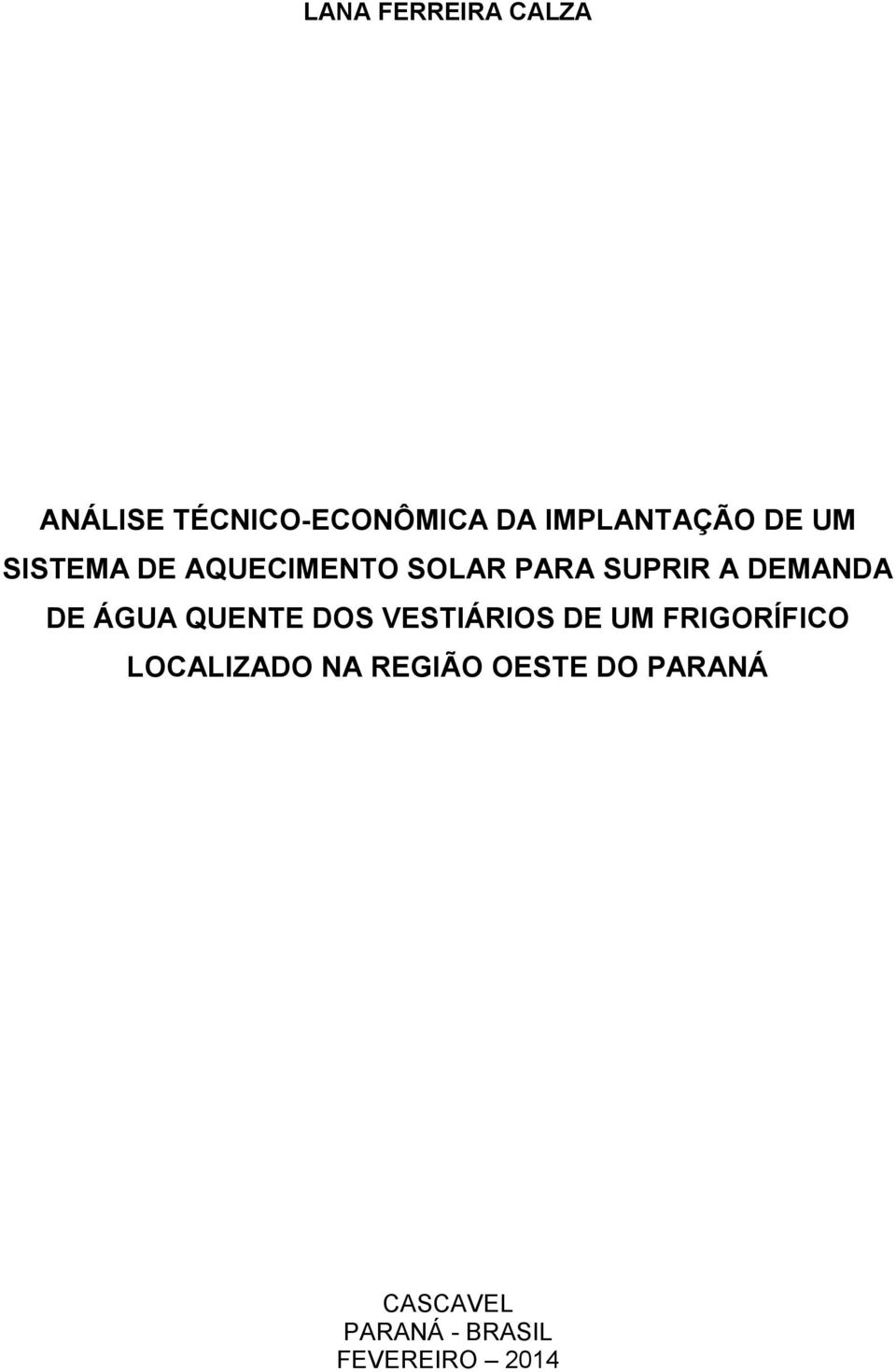 ÁGUA QUENTE DOS VESTIÁRIOS DE UM FRIGORÍFICO LOCALIZADO NA