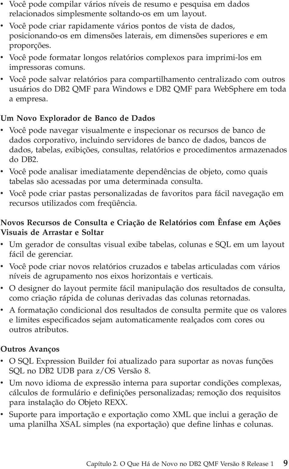 Você pode formatar longos relatórios complexos para imprimi-los em impressoras comuns.