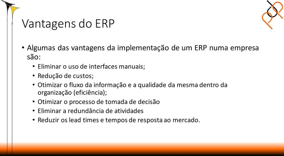 a qualidade da mesma dentro da organização (eficiência); Otimizar o processo de tomada de