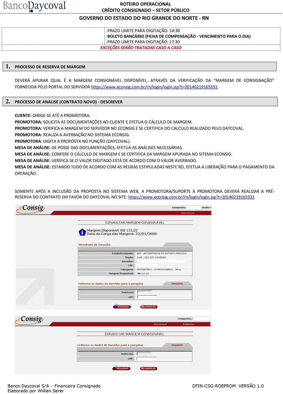 br/rn/login/login.jsp?t=20140219165331. 2. PROCESSO DE ANALISE (CONTRATO NOVO) - DESCREVER CLIENTE: DIRIGE-SE ATÉ A PROMOTORA.