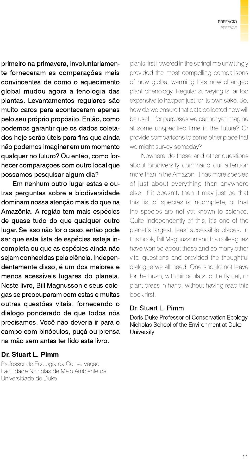 Então, como podemos garantir que os dados coletados hoje serão úteis para fins que ainda não podemos imaginar em um momento qualquer no futuro?