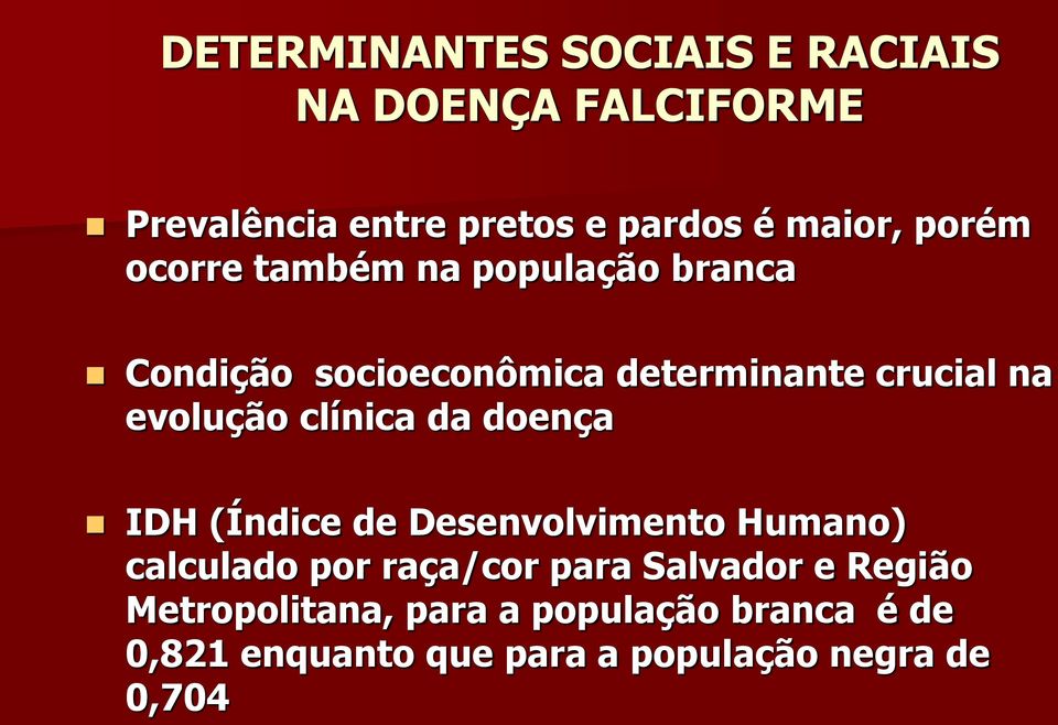 clínica da doença IDH (Índice de Desenvolvimento Humano) calculado por raça/cor para Salvador e
