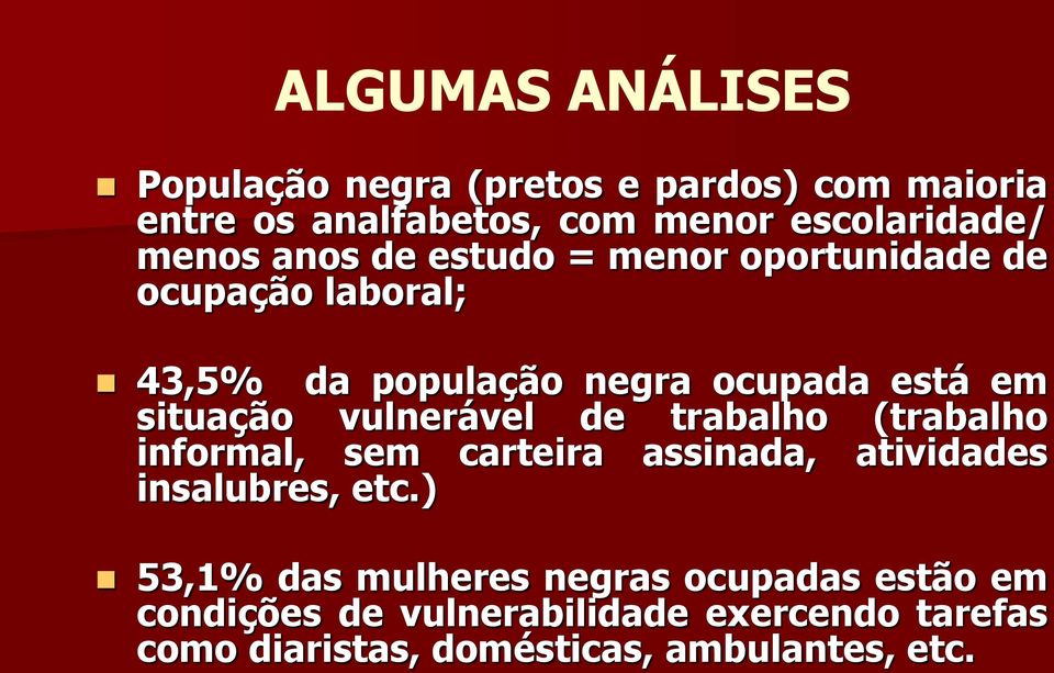 vulnerável de trabalho (trabalho informal, sem carteira assinada, atividades insalubres, etc.