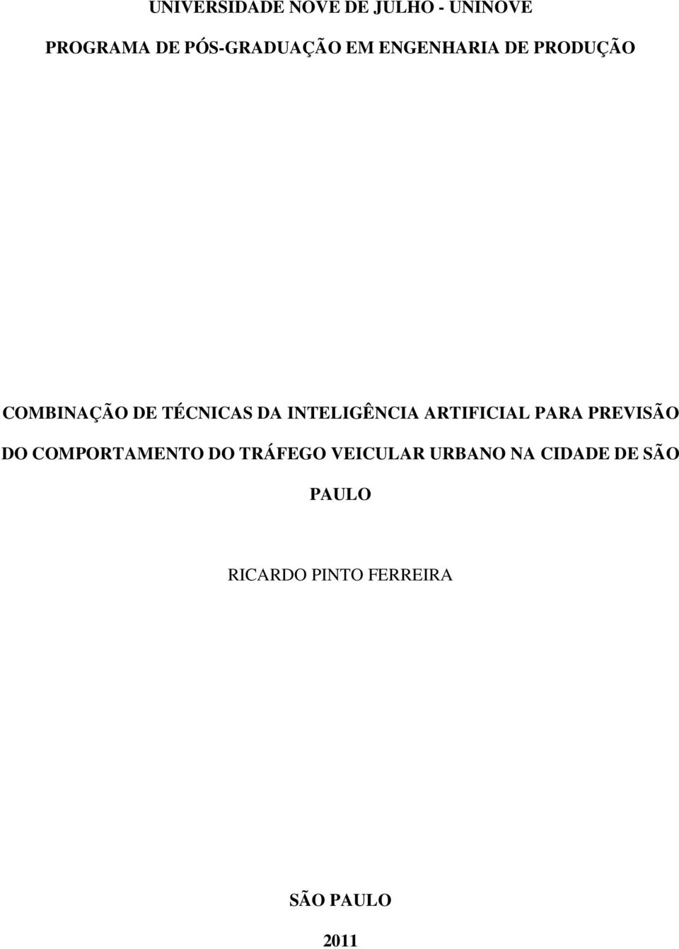 ARTIFICIAL PARA PREVISÃO DO COMPORTAMENTO DO TRÁFEGO VEICULAR