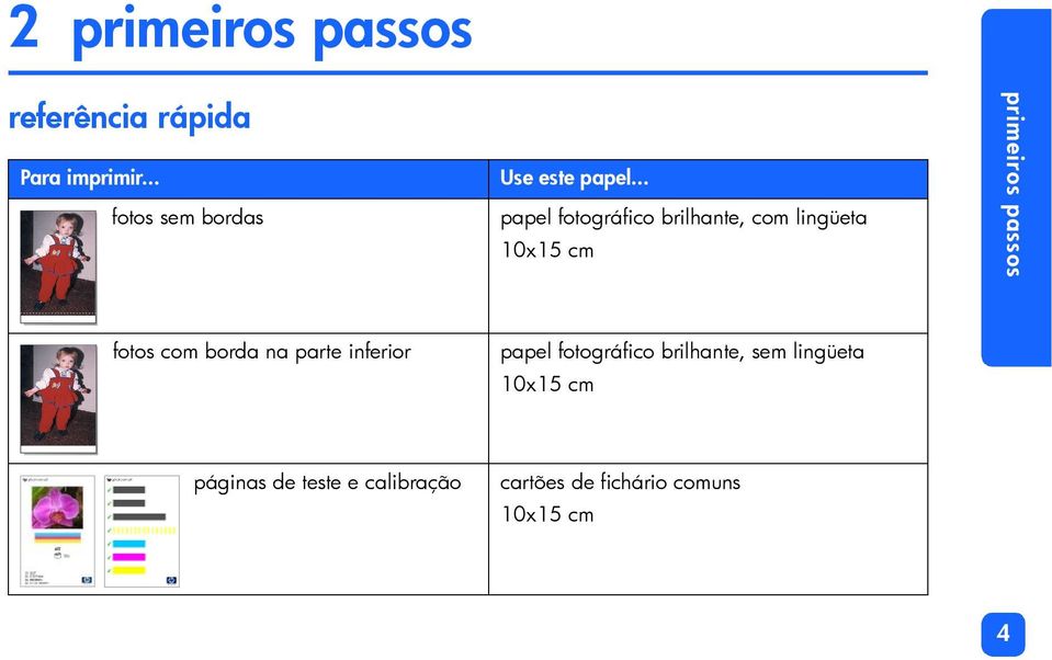 .. papel fotográfico brilhante, com lingüeta 10x15 cm primeiros passos fotos