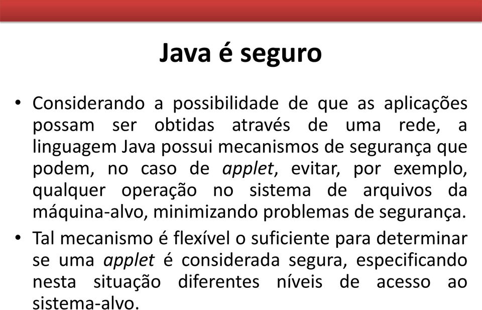 no sistema de arquivos da máquina-alvo, minimizando problemas de segurança.