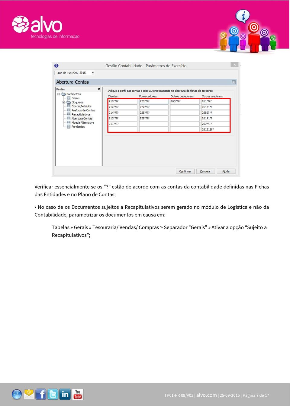 de os Documentos sujeitos a Recapitulativos serem gerado no módulo de Logística e não da Contabilidade,